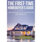 First Time Homebuyer's Guide: The Homebuying Process: What You Need to Know - Paperback