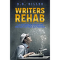 Writers Rehab: A 12-Step Program For Writers Who Can't Get Their Acts Together - Paperback