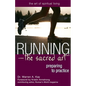 Running--The Sacred Art: Preparing to Practice - Hardcover