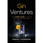 Gin Ventures: A gin distiller's guide to starting your craft spirits business - Paperback