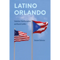 Latino Orlando: Suburban Transformation and Racial Conflict - Hardcover