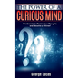 The Power of a Curious Mind The Secrets to Master Your Thoughts and Become a Winner! - Paperback