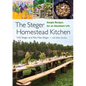 The Steger Homestead Kitchen: Simple Recipes for an Abundant Life - Hardcover