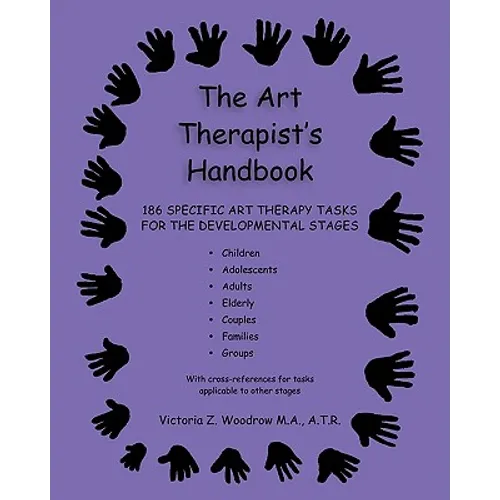 The Art Therapist's Handbook: 186 Specific Art Therapy Tasks for the Developmental Stages - Paperback