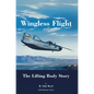 Wingless Flight: The Lifting Body Story (NASA History Series SP-4220) - Hardcover