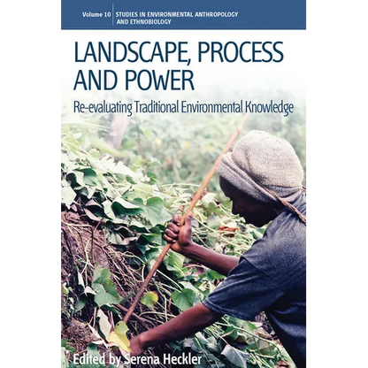 Landscape, Process and Power: Re-Evaluating Traditional Environmental Knowledge - Paperback