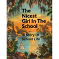 The Nicest Girl In The School: A Story Of School Life - Paperback