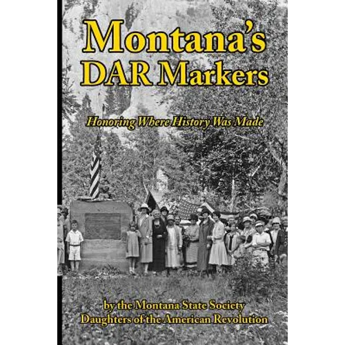 Montana's DAR Markers: Honoring Where History Was Made - Paperback