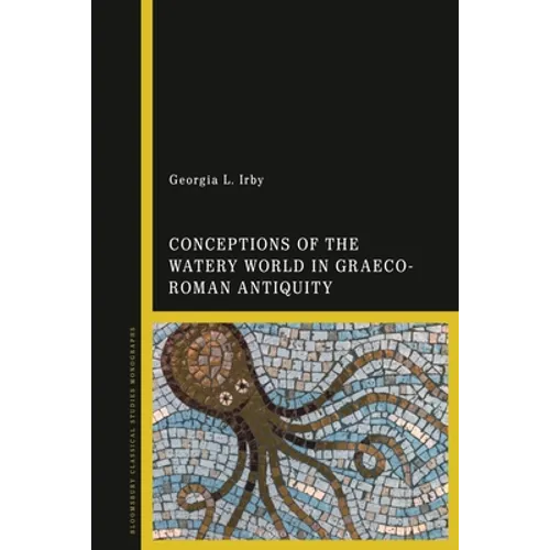 Conceptions of the Watery World in Greco-Roman Antiquity - Paperback