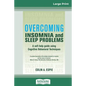 Overcoming Insomnia and Sleep Problems: A self-help guide using Cognitive Behavioral Techniques (16pt Large Print Edition) - Paperback