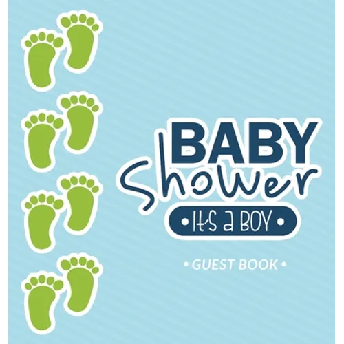 It's a Boy: Baby Shower Guest Book and Blue Themed with Baby Footprints, Personalized Wishes for Baby & Advice for Parents, Sign In, Gift Log, and Kee - Hardcover