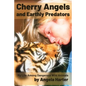 Cherry Angels and Earthly Predators: My Life Among Dangerous Wild Animals - Paperback