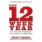 The 12 Week Year: Get More Done in 12 Weeks Than Others Do in 12 Months - Paperback