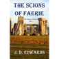 The Scions of Faerie: The Faerie Chronicles Book 1 - Paperback