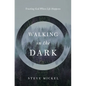 Walking in the Dark: Trusting God when life happens. - Paperback