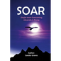 Soar: Single-mom Overcoming Adversity & Rising - Paperback