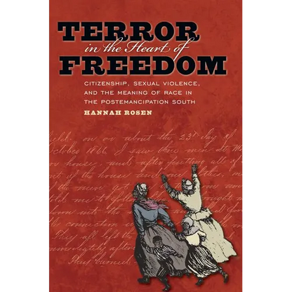 Terror in the Heart of Freedom: Citizenship, Sexual Violence, and the Meaning of Race in the Post Emancipation South - Paperback