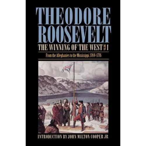 The Winning of the West, Volume 1: From the Alleghanies to the Mississippi, 1769-1776 - Paperback