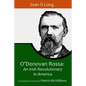 O'Donovan Rossa: An Irish Revolutionary in America - Paperback