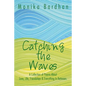 Catching the Waves: A Collection of Poems about Love, Life, Friendships & Everything in Between. - Paperback