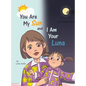 You Are My Sun and I Am Your Luna - Hardcover