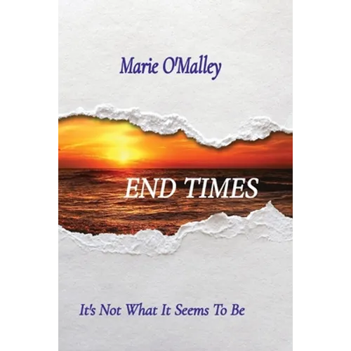 End Times: It's Not What It Seems To Be - Paperback