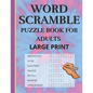 Word Scramble: Puzzle book for adults large print. Word Scramble is a word puzzle word game based on anagram, where you have to rearr - Paperback