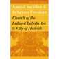Animal Sacrifice and Religious Freedom: Church of the Lukumi Babalu Aye V. City of Hialeah - Paperback