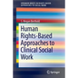 Human Rights-Based Approaches to Clinical Social Work - Paperback
