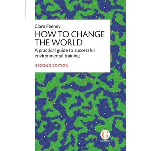 How to Change the World: A practical guide to successful environmental training - Paperback