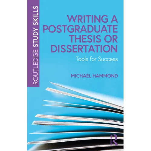 Writing a Postgraduate Thesis or Dissertation: Tools for Success - Paperback
