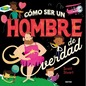 Cómo Ser Un Hombre de Verdad / How to Be a Real Man - Hardcover