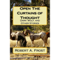 Open The Curtains of Thought: Dark Wolf, and Other Stories and Poems - Paperback
