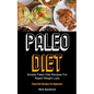Paleo Diet: Simple Paleo Diet Recipes For Rapid Weight Loss (Paleo Diet Recipes For Beginners) - Paperback