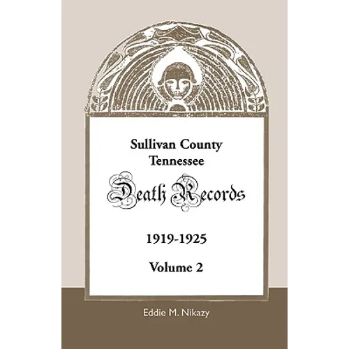 Sullivan County, Tennessee, Death Records: Volume 2, 1919-1925 - Paperback