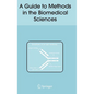 A Guide to Methods in the Biomedical Sciences - Hardcover