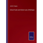 School Funds and School Laws of Michigan - Paperback