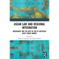 ASEAN Law and Regional Integration: Governance and the Rule of Law in Southeast Asia's Single Market - Paperback