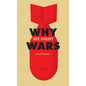 Why We Fight Wars: Causes of International War & War: Its Nature, Cause and Cure - Paperback