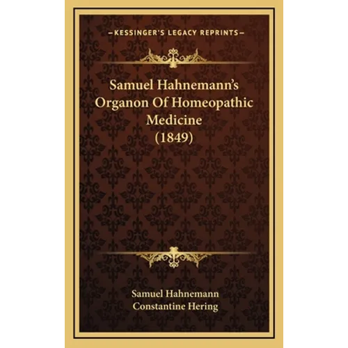 Samuel Hahnemann's Organon Of Homeopathic Medicine (1849) - Hardcover