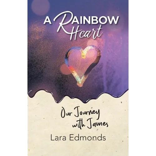 A Rainbow Heart: Our Journey with James - Paperback