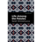 Life Among the Paiutes: Their Wrongs and Claims - Hardcover