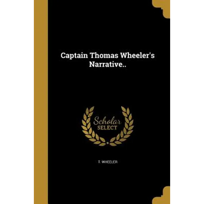 Captain Thomas Wheeler's Narrative.. - Paperback