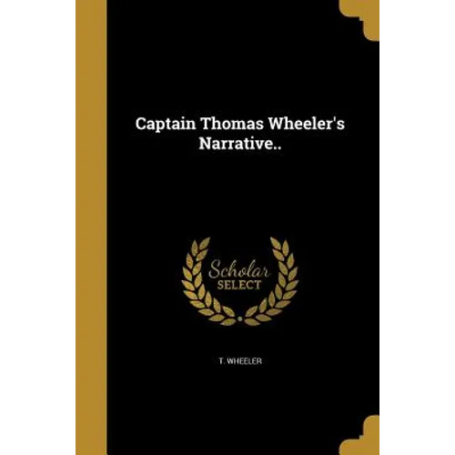 Captain Thomas Wheeler's Narrative.. - Paperback