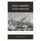 Asian Tragedies in the Americas: Chinese, Japanese, and Korean Stories - Paperback
