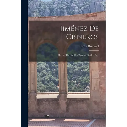 Jiménez de Cisneros: On the Threshold of Spain's Golden Age - Paperback