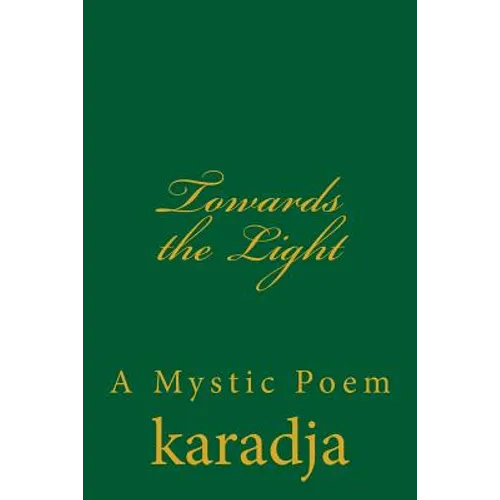 Towards the Light: A Mystic Poem - Paperback