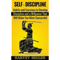 Self-Discipline: Habits and Exercises to Develop Discipline and a Willpower That Will Make You More Successful - Paperback
