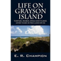 Life on Grayson Island: Turtles, Snakes, Dogs and Flakes. Seven years in the land of OZ - Paperback