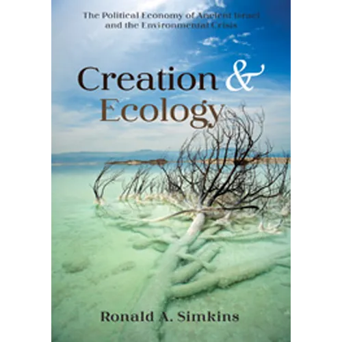Creation and Ecology: The Political Economy of Ancient Israel and the Environmental Crisis - Hardcover
